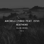 Archelli Findz, EVVI - Heathens (EILON Remix)