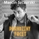 Marcin Szczurski - Prawdziwy Facet