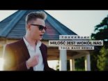 Toskańsky - Miłość Jest Wokół Nas (Toca Bass Remix)