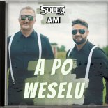 Soleo & AM - A Po Weselu (Extended)