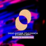 Diego Antoine, Stilo Mancia, Chris Albert - Quien Te Quiere Mas (Extended Mix)