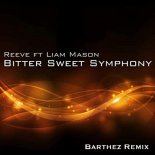 Reeve feat. Liam Mason - Bitter Sweet Symphony (Barthez Extended Remix)