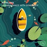 Keyklova - I Wanna Dance with Somebody (Melbourne Mix)