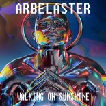 Arbelaster - Walking on Sunshine (Dance Mix)