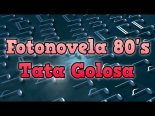 Tata Golosa - Fotonovela 80's 2021(Remaster Sylvio)