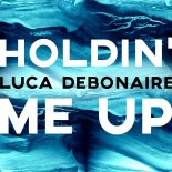 Luca Debonaire - Holdin' Me Up (Clubmix)