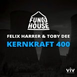 Fun[k]House x Felix Harrer & Toby Dee - Kernkraft 400