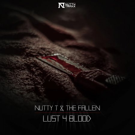 Nutty T & The Fallen - Lust 4 Blood (Original Mix)