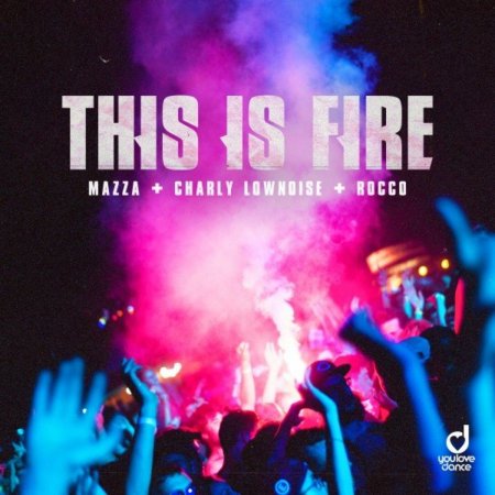 Mazza x Charly Lownoise x Rocco - This Is Fire (Extended Mix)