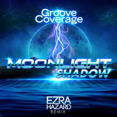 Groove Coverage - Moonlight Shadow (Ezra Hazard Remix) (Extended)