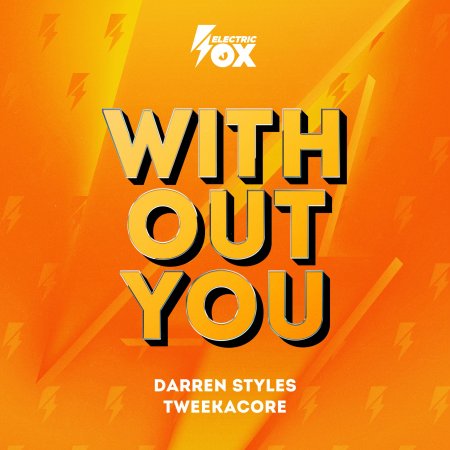 Darren Styles x Tweekacore - Without You (Extended Mix)