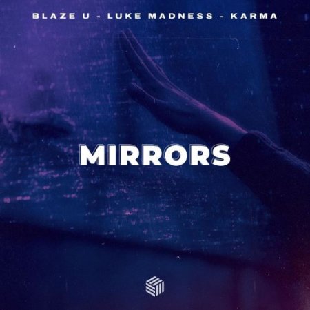 Blaze U, Luke Madness, Karma - Mirrors