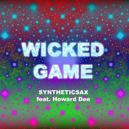 Syntheticsax ft. Howard Dee - Wicked Game (Original Mix)