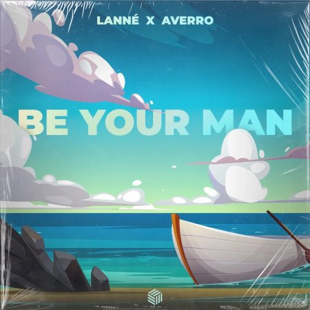 LANNÉ & Averro - Be Your Man (Extended Mix)