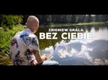 Zbigniew Grala - Bez Ciebie