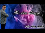Rafał Kurjata - Nie Wiem Dlaczego (Fair Play Remix)