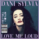 Dani Sylvia - Love Me Loud [Official Video Remix ]