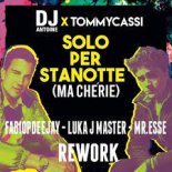 DJ ANTOINE X TOMMYCASSI - SOLO PER STANOTTE MA CHÉRIE (FABIOPDEEJAY x LUKA J MASTER x MR.ESSE Remix)