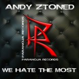 Andy Ztoned - We Hate the Most