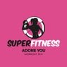 SuperFitness - Adore You (Workout Mix Edit 132 bpm)