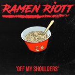 Ramen Riott - Off My Shoulders (Radio Mix)