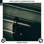 Mike Candys & Jerome feat. Evie - Lonely Again (RPM Edit)