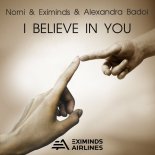 Norni, Eximinds & Alexandra Badoi - I Believe In You (Extended Mix)
