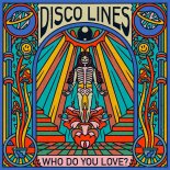 Disco Lines - Who Do You Love