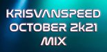 KrisVanSpeed-October 2k21 Mix
