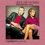Madison Avenue - Dont' Call Me Baby (Antony Fennel Bootleg)