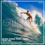 Boro Boro feat Cara - Que Tal (Adalwolf Bootleg Remix)