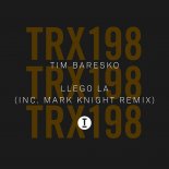 Tim Baresko - Llego La (Mark Knight Extended Mix)