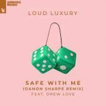 Loud Luxury - Safe With Me (feat. Drew Love) [Damon Sharpe Extended Remix]