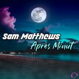 Sam Matthews - Après Minuit (Extended Mix)