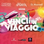 Carolina Marquez Dj Maxwell Dj Matrix Moova - Vinci un Viaggio (Dj Alain Marceau reworked)