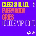 Cleez, R.I.O. - Everybody Cries (Cleez VIP Edit)
