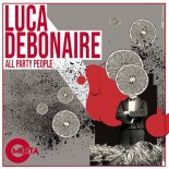 Luca Debonaire - All Party People (Original Mix)