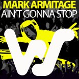 Mark Armitage - Ain't Gonna Stop (Original Mix)