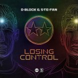 D-Block & S-te-Fan - Losing Control (Original Mix)