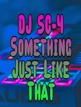 DJ SC-4 - Something Just Like That