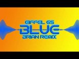 Eiffel 65 - Blue (BRiAN Slap House Remix)