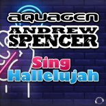 Aquagen & Andrew Spencer - Sing Hallelujah (Bigroom Edit)