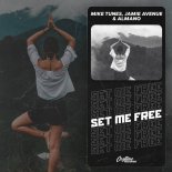 Mike Tunes, Jamie Avenue & Almano - Set Me Free