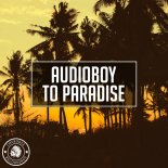 Audioboy - To Paradise (Original Mix)