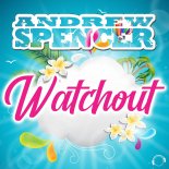 Andrew Spencer - Watchout (Radio Edit)