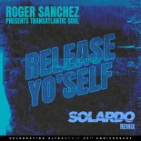 Roger Sanchez pres. Transatlantic Soul - Release Yo' Self (Solardo Extended Mix)