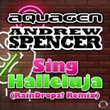 Aquagen & Andrew Spencer - Sing Hallelujah (RainDropz! Remix)