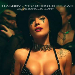 Halsey - You Should Be Sad (Clubboholic Edit)