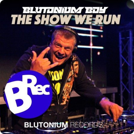 Blutonium Boy - The Show We Run (Extended Hardstyle DJ Mix)