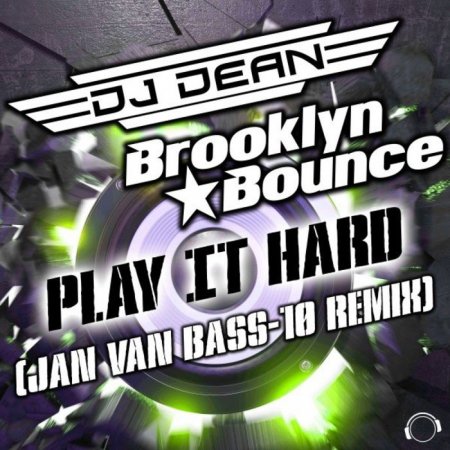 DJ Dean X Brooklyn Bounce - Play It Hard (Jan Van Bass-10 Remix)
